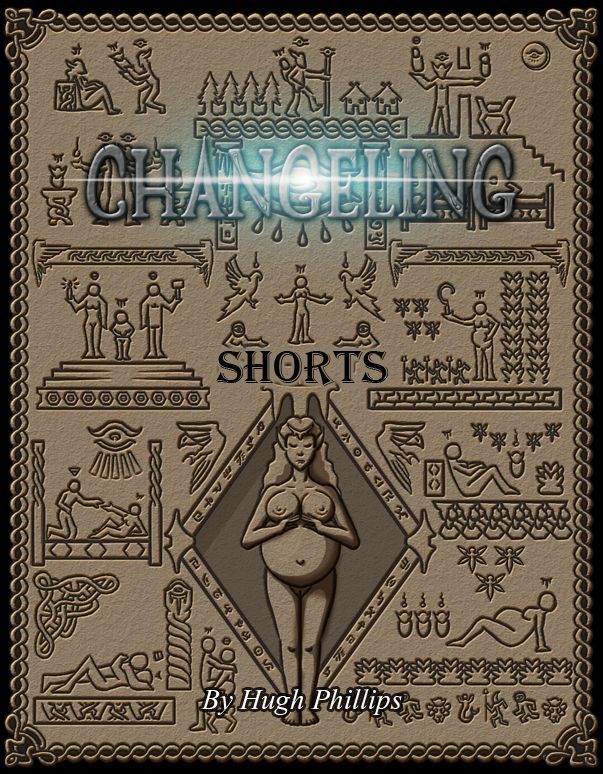 [Hugh Phillips] Changeling Shorts [English] (In Progress) 1