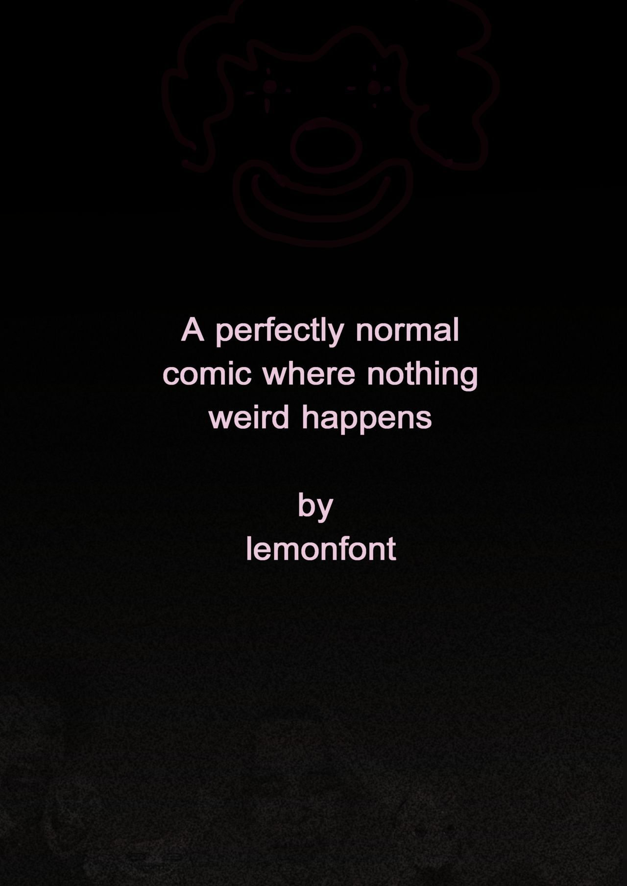 [Lemonfont] A perfectly normal comic where nothing weird happens(in progress) 1