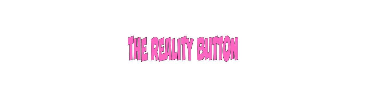 The reality button 1
