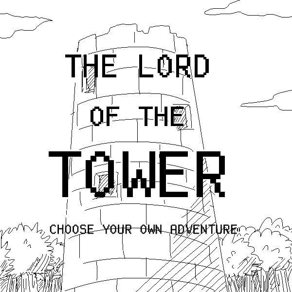 [sleet] THE LORD OF THE TOWER - CHOOSE YOUR OWN ADVENTURE [On Going] 1