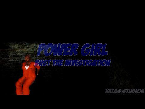 Power Girl Bust The Investigation - 22 min 1