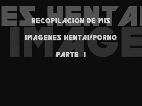 imagenes hentay/porno parte 1 - 6 min 1